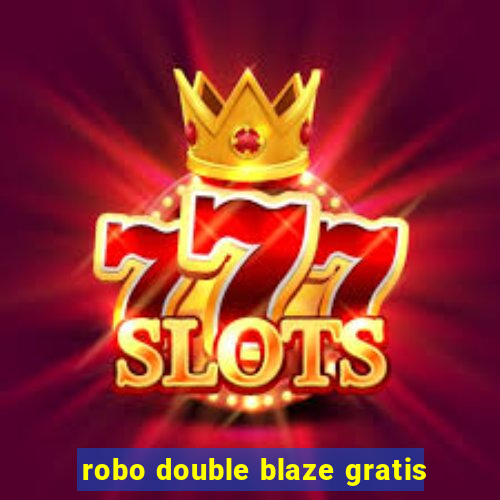 robo double blaze gratis